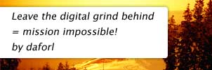 Leave the digital grind behind = mission impossible! by daforl