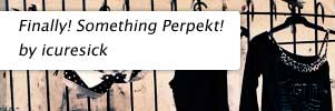 Finally! Something Perpekt! by icuresick