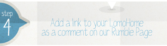 Step 4 - Add a link to your LomoHome as a comment on our Rumble Page