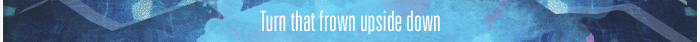 Turn that frown upside down