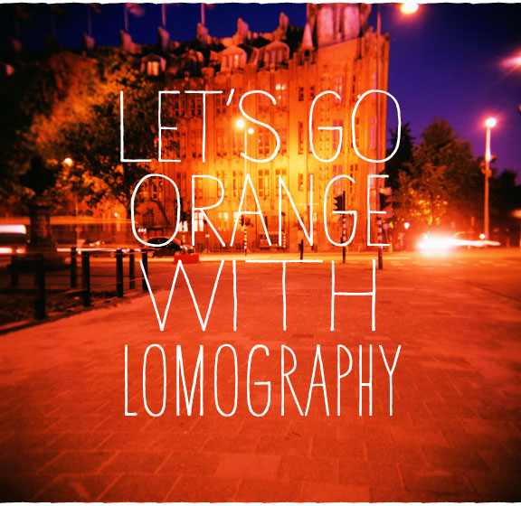 LET'S GO ORANGE WITH LOMOGRAPHY