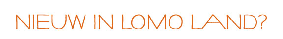 NIEUW IN LOMO LAND?