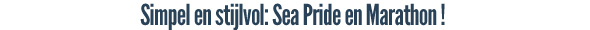 Simpel en stijlvol: Sea Pride en Marathon