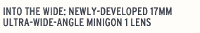 Into the Wide: Newly-Developed 17mm Ultra-Wide-Angle Minigon 1 Lens