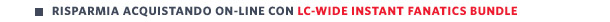 Risparmia acquistando on-line con LC-Wide Instant Fanatics Bundle