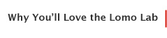 Why You’ll Love the Lomo Lab