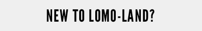 NEW TO LOMO-LAND