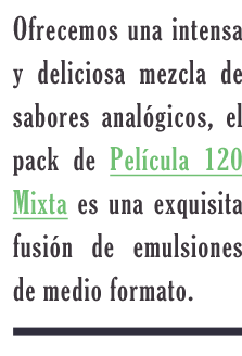 Offering an intense and rewarding blend of analogue flavors, the Mixed Film 120 pack is a luscious fusion of medium format emulsions  