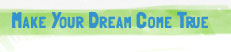 Make Your Dream Come True