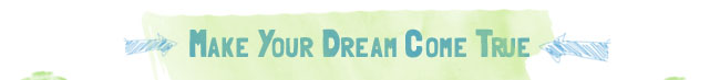 Make Your Dream Come True