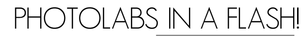 PHOTOLABS IN A FLASH! 