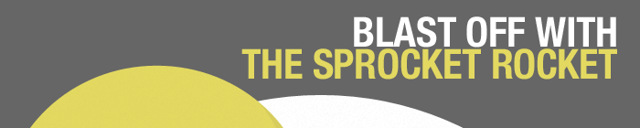 Blast Off With The Sprocket Rocket