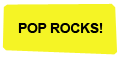 Pop Rocks!