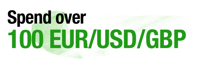 Spend over 100 EUR/USD/GBP