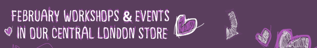 February Workshops & Events in our Central London Store