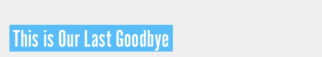 This is Our Last Goodbye