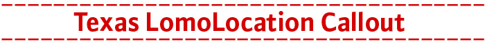Texas LomoLocation Callout