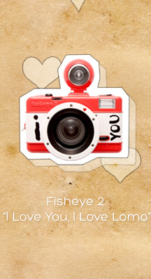 Fisheye 2 "I Love You, I Love Lomo"