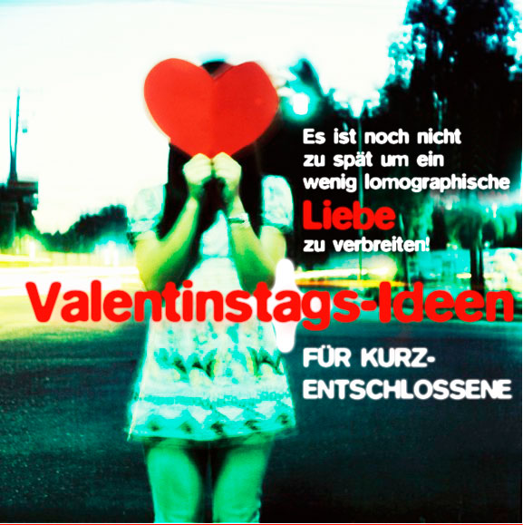 Es ist noch nicht zu sp&auml;t um ein wenig lomographische Liebe zu verbreiten!