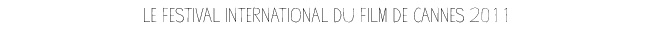 Le Festival International du Film de Cannes 2011