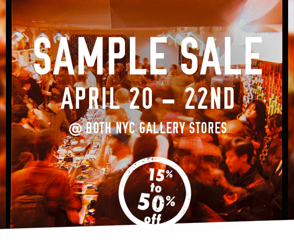 Sample Sale from April 20 22nd in NYC Gallery Stores