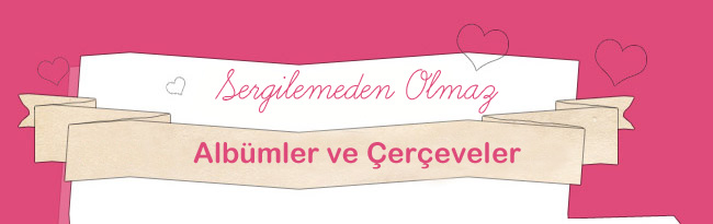 Sergilemeden Olmaz, Albümler ve Çerçeveler