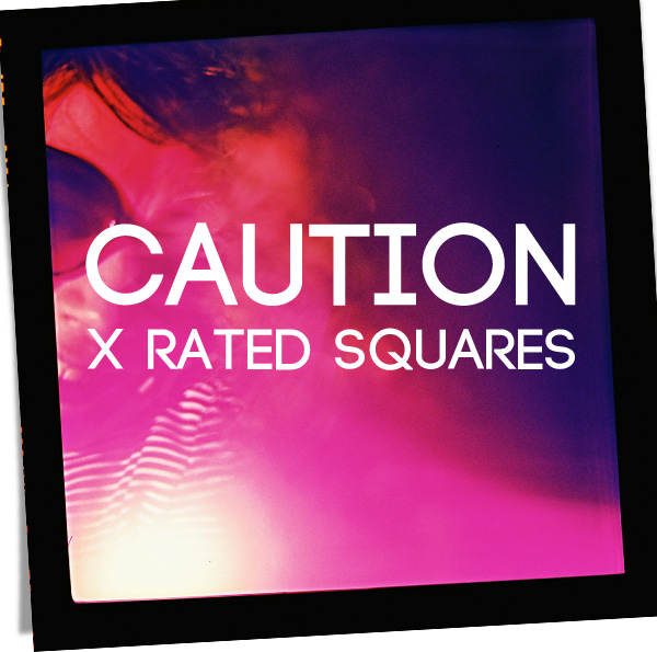 Caution: X Rated Squares