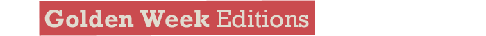 Golden Week Editions