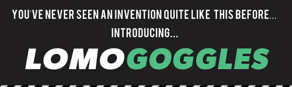 introducing lomo goggles