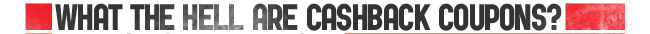 What the hell are cashback coupons?
