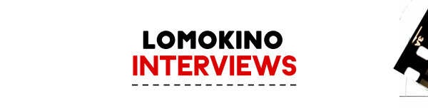 LomoKino Interviews