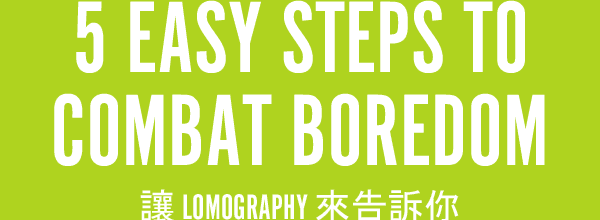 5 Easy Steps to Combat Boredom
