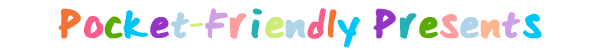 Pocket-Friendly Presents