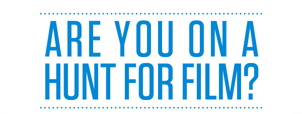 Are You on a Hunt for Film?