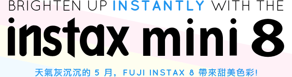 Brighten up instantly with the Instax Mini 8