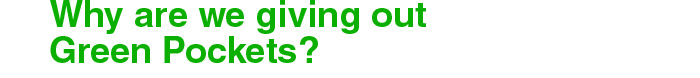 Why are you giving our Green Pockets?