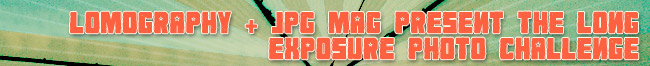 LOMOGRAPHY + JPG MAG PRESENT THE LONG EXPOSURE PHOTO CHALLENGE