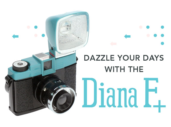 Dazzle Your Days with the Diana F+