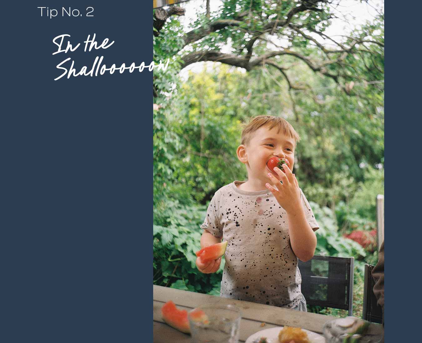 Tip 2: In the Shalloooooow