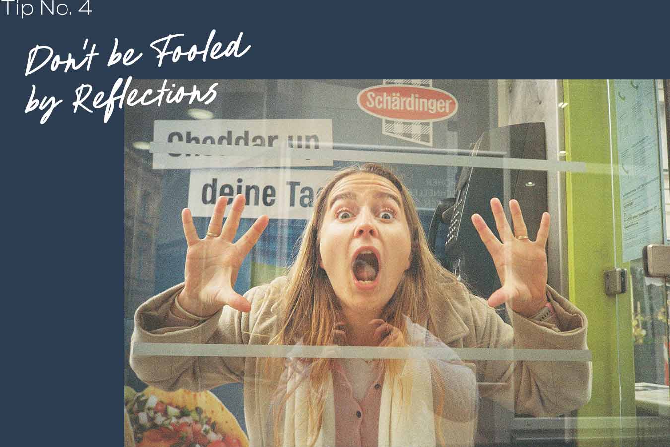 Tip 4: Don't be Fooled by Reflections